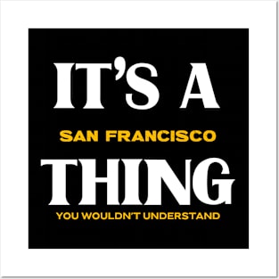 It's a San Francisco Thing You Wouldn't Understand Posters and Art